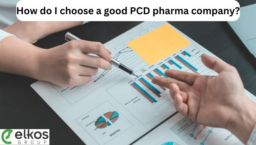 How do I choose a good PCD pharma company?